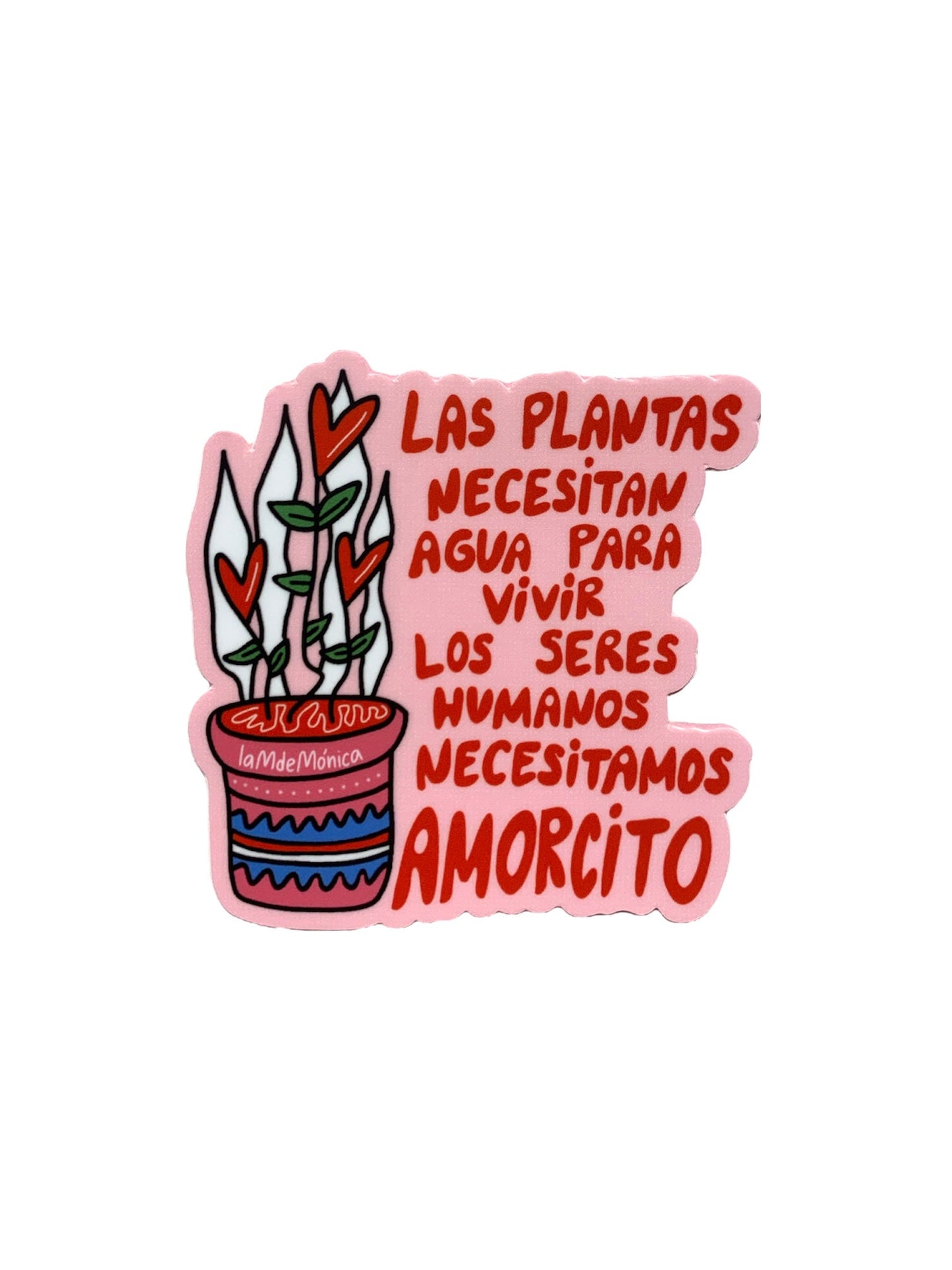 La M de Mónica- STICKER "LAS PLANTAS NECESITAN AGUA PAR VIVIR..."