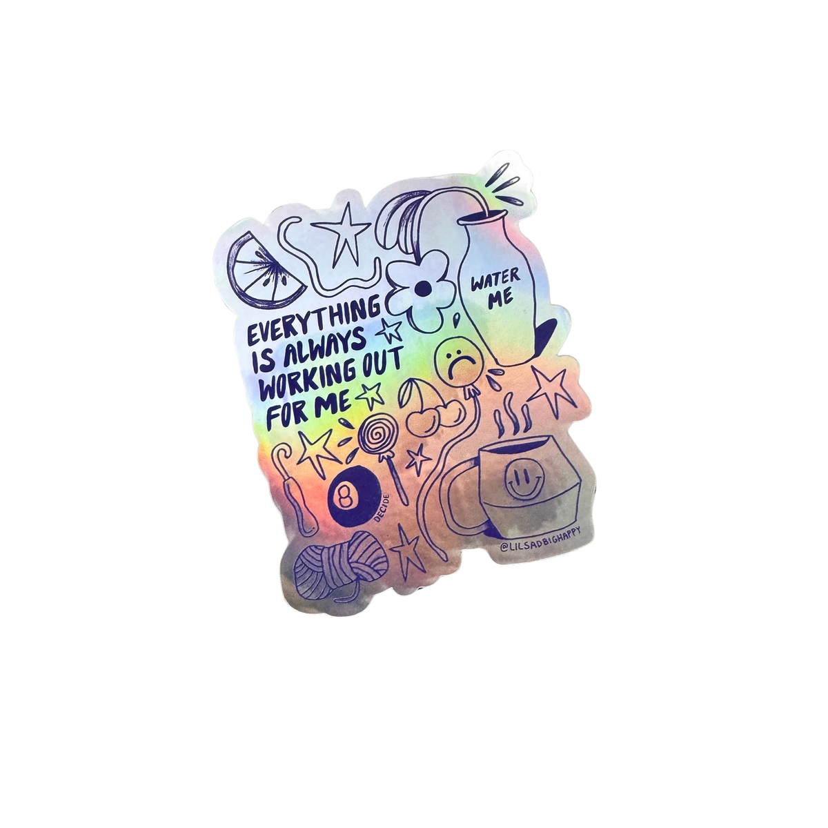 Lil Sad Big Happy - STICKER / EVERYTHING IS ALWAYS WORKING OUT FOR ME